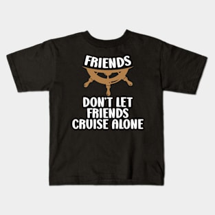 Friends Cruise Vacation Cruise Friends Vacation Sayings Kids T-Shirt